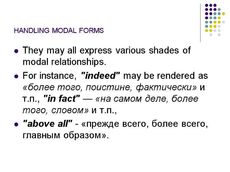 HANDLING MODAL FORMS They may all express various shades of modal relationships.  For